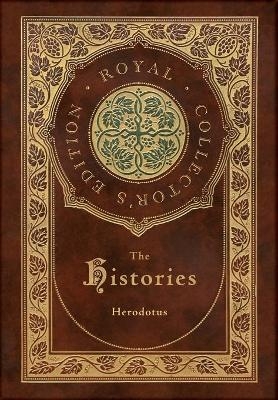 The Histories (Royal Collector's Edition) (Annotated) (Case Laminate Hardcover with Jacket) -  Herodotus