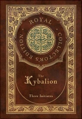 The Kybalion (Royal Collector's Edition) (Case Laminate Hardcover with Jacket) -  Three Initiates