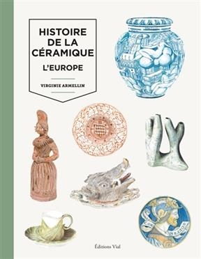 HISTOIRE DE LA CERAMIQUE L EUROPE -  ARMELLIN