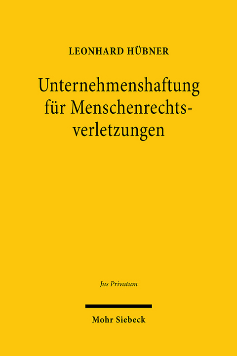 Unternehmenshaftung für Menschenrechtsverletzungen - Leonhard Hübner