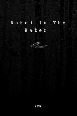 Naked In The Water - Merrisa Wyllie