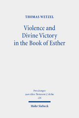 Violence and Divine Victory in the Book of Esther - Thomas Wetzel