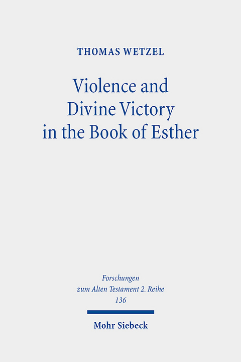 Violence and Divine Victory in the Book of Esther - Thomas Wetzel