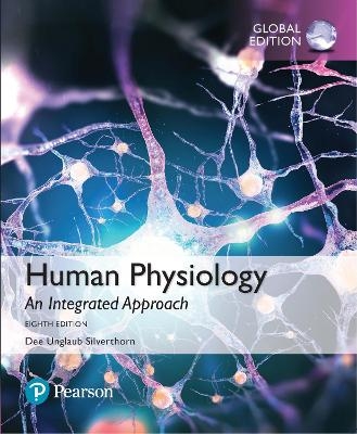 Human Physiology: An Integrated Approach, Global Edition -- Mastering Anatomy & Physiology with Pearson eText - Dee Silverthorn