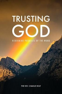 Trusting God - Charlie Holt