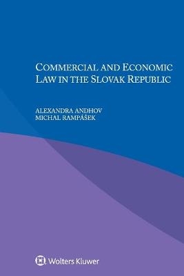 Commercial and Economic law in the Slovak Republic - Alexandra Andhov, Michal Rampášek