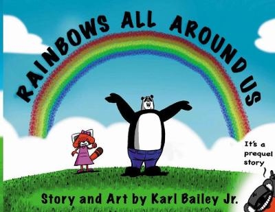 Rainbows All Around Us - Karl B Bailey