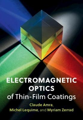 Electromagnetic Optics of Thin-Film Coatings - Claude Amra, Michel Lequime, Myriam Zerrad