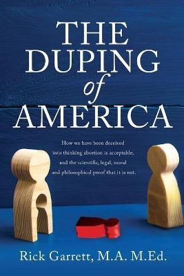 The Duping of America - M a M Ed Rick Garrett