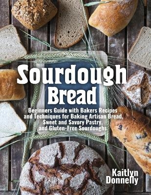 Sourdough Bread - Kaitlyn Donnelly