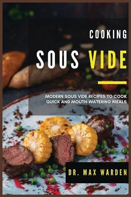 Cooking Sous Vide - Dr Max Warden