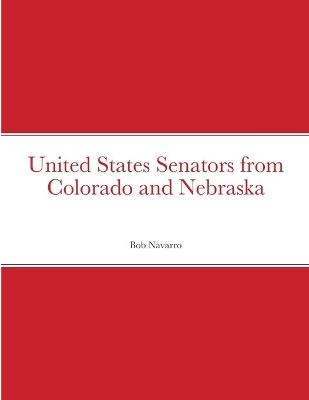 United States Senators from Colorado and Nebraska - Bob Navarro