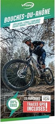 Bouches-du-Rhône : côte bleue, Etoile, Garlaban, Sainte-Baume, Fontblanche : 20 parcours -  VTT ELECTRIQUE