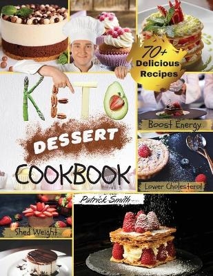 Keto Dessert Cookbook 2021 - Patrick Smith
