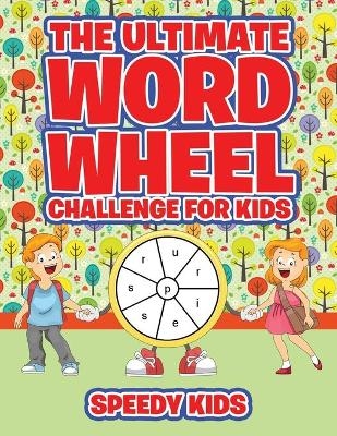 The Ultimate Word Wheel Challenge for Kids -  Speedy Kids
