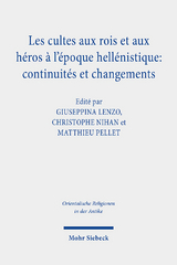 Les cultes aux rois et aux héros à l'époque hellénistique: continuités et changements - 