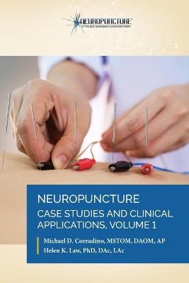 Neuropuncture Case Studies and Clinical Applications - Dr Michael D Corradino, Dr Helen K Law