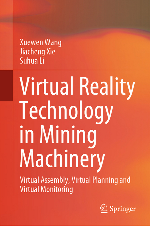 Virtual Reality Technology in Mining Machinery - Xuewen Wang, Jiacheng Xie, Suhua Li
