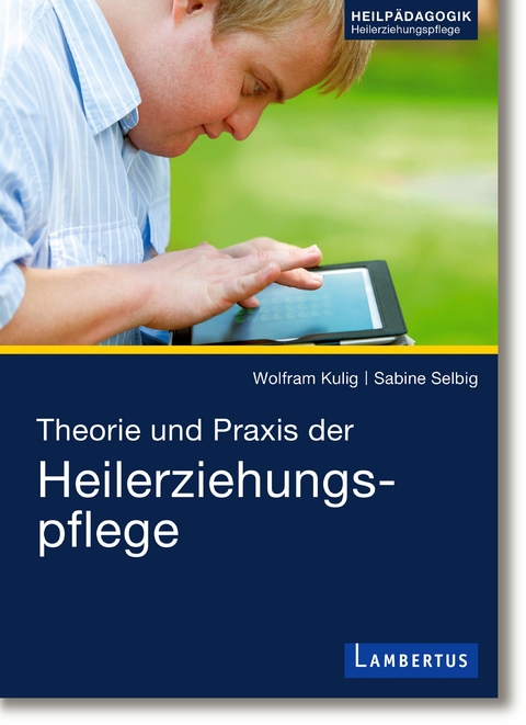 Theorie und Praxis der Heilerziehungspflege - Wolfram Kulig, Sabine Selbig