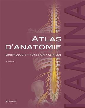 Atlas d'anatomie : morphologie, fonction, clinique - Pierre Kamina