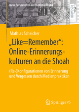 „Like=Remember“: Online-Erinnerungskulturen an die Shoah - Mathias Scheicher