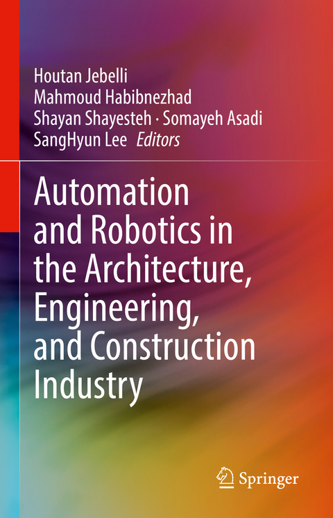 Automation and Robotics in the Architecture, Engineering, and Construction Industry - 