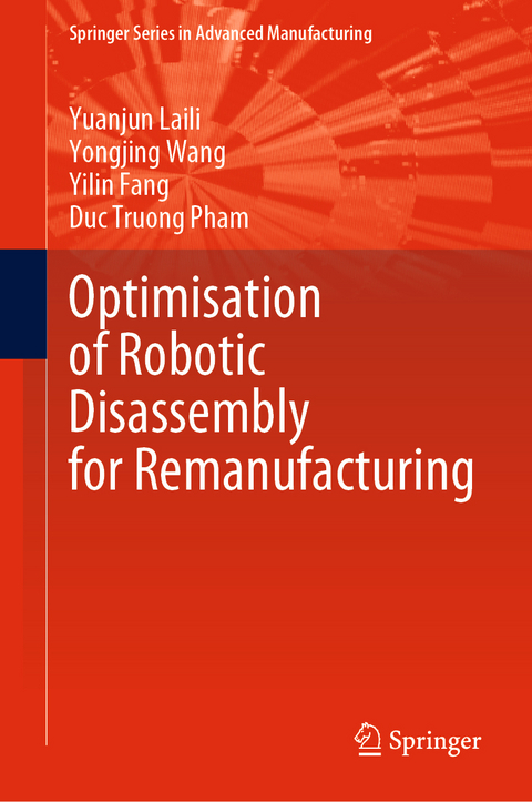 Optimisation of Robotic Disassembly for Remanufacturing - Yuanjun Laili, Yongjing Wang, Yilin Fang, Duc Truong Pham