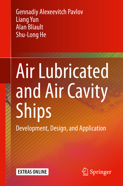 Air Lubricated and Air Cavity Ships - Gennadiy Alexeevitch Pavlov, Liang Yun, Alan Bliault, Shu-Long He