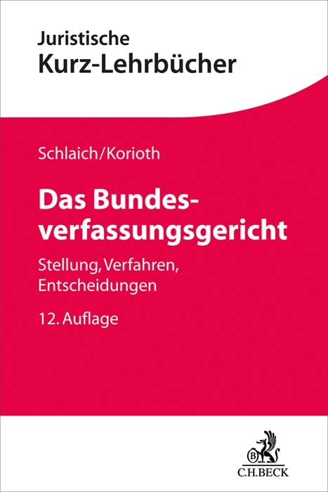 Das Bundesverfassungsgericht - Klaus Schlaich, Stefan Korioth