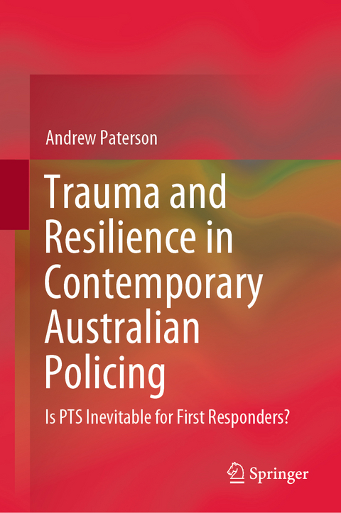 Trauma and Resilience in Contemporary Australian Policing - Andrew Paterson