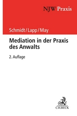 Mediation in der Praxis des Anwalts - Frank H. Schmidt, Thomas Lapp, Andreas May