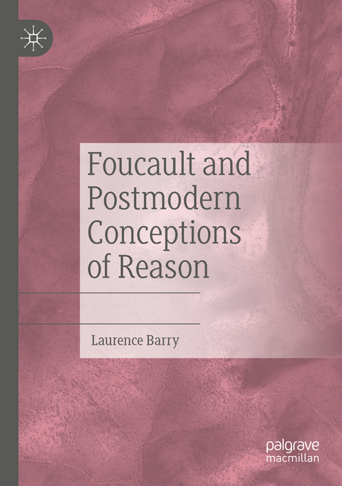 Foucault and Postmodern Conceptions of Reason - Laurence Barry