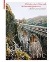 Weltkulturerbe in Österreich – Die Semmeringeisenbahn - 