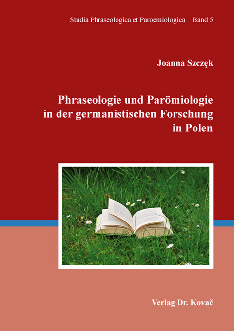 Phraseologie und Parömiologie in der germanistischen Forschung in Polen - Joanna Szczęk