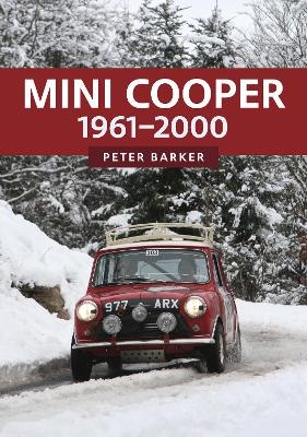 Mini Cooper: 1961-2000 - Peter Barker