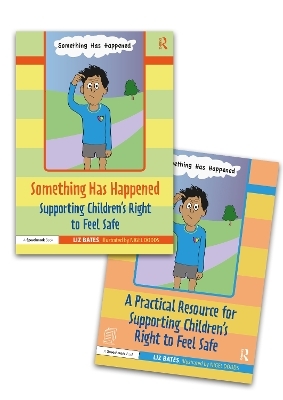 Something Has Happened: A Storybook and Guide for Safeguarding and Supporting Children’s Right to Feel Safe - Liz Bates