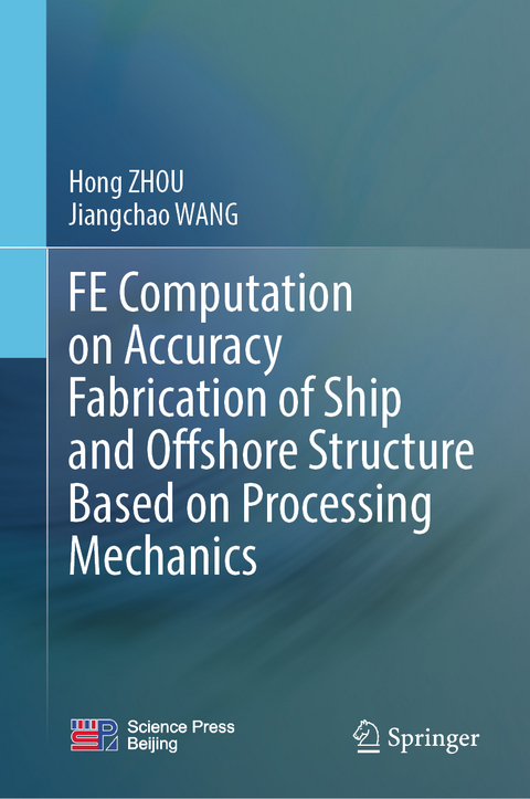 FE Computation on Accuracy Fabrication of Ship and Offshore Structure Based on Processing Mechanics - Hong Zhou, Jiangchao WANG