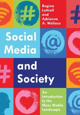 Social Media and Society - Regina Luttrell, Adrienne A. Wallace