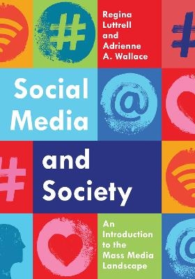 Social Media and Society - Regina Luttrell, Adrienne A. Wallace