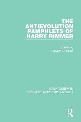 The Antievolution Pamphlets of Harry Rimmer - 