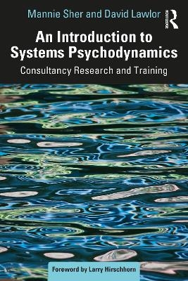 An Introduction to Systems Psychodynamics - David Lawlor, Mannie Sher