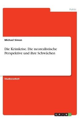 Die Krimkrise. Die neorealistische Perspektive und ihre SchwÃ¤chen - Michael Simon