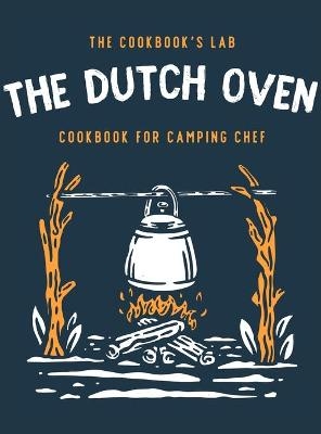 The Dutch Oven Cookbook for Camping Chef - The Cookbook's Lab