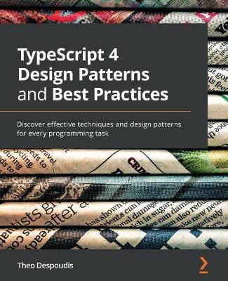 TypeScript 4 Design Patterns and Best Practices - Theo Despoudis