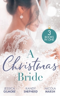 A Christmas Bride - Jessica Gilmore, Kandy Shepherd, Nicola Marsh