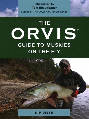 The Orvis Guide to Muskies on the Fly - Kip Vieth