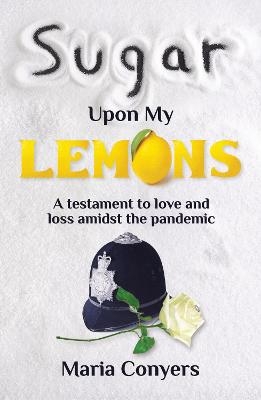 Sugar Upon My Lemons - Maria Conyers