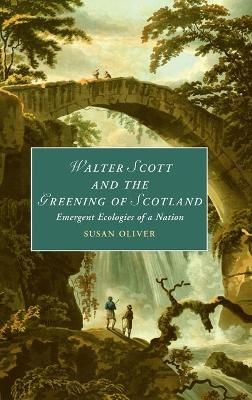 Walter Scott and the Greening of Scotland - Susan Oliver
