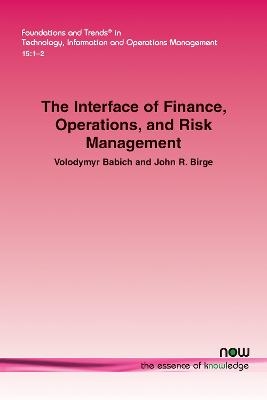 The Interface of Finance, Operations, and Risk Management - Volodymyr Babich, John Birge
