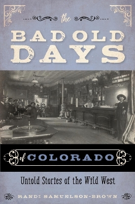 The Bad Old Days of Colorado - Randi Samuelson-Brown